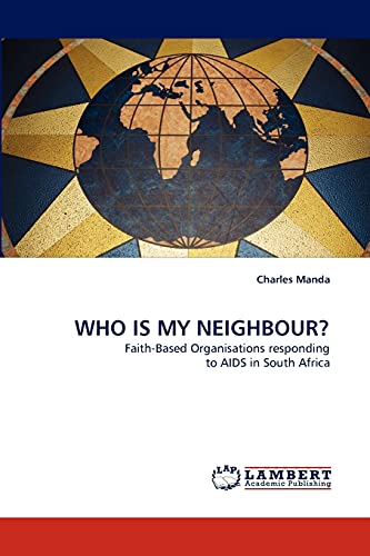 WHO IS MY NEIGHBOUR?: Faith-Based Organisations responding to AIDS in South Africa