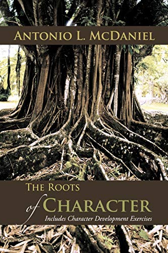The Roots Of Character: Includes Character Development Exercises