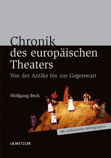 Chronik des europäischen Theaters: Von der Antike bis zur Gegenwart