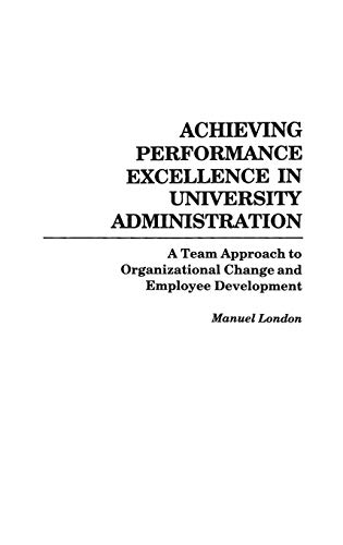 Achieving Performance Excellence in University Administration: A Team Approach to Organizational Change and Employee Development