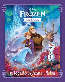 Frozen. La saga. El legado de Anna y Elsa (Disney. Frozen)