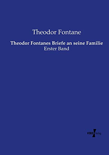 Theodor Fontanes Briefe an seine Familie: Erster Band
