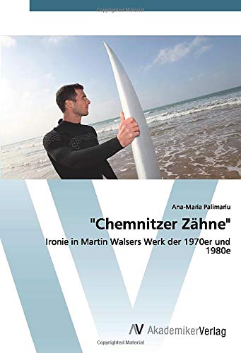 Chemnitzer Zähne: Ironie in Martin Walsers Werk der 1970er und 1980e