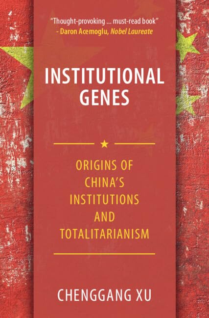 Chenggang Xu Institutional Genes, Origins Of China's Institutions And Totalitarianism