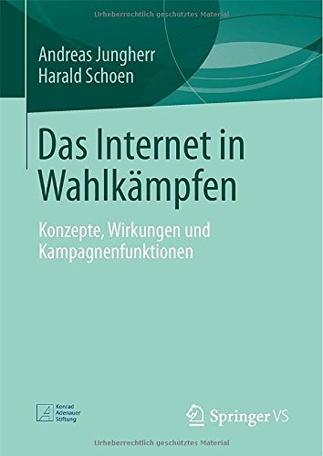 Das Internet in Wahlkämpfen: Konzepte, Wirkungen und Kampagnenfunktionen (German Edition)