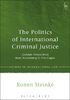 The Politics of International Criminal Justice: German Perspectives from Nuremberg to The Hague (Studies in International Law, Band 41)