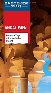 Baedeker SMART Reiseführer Andalusien: Perfekte Tage mit maurischer Pracht