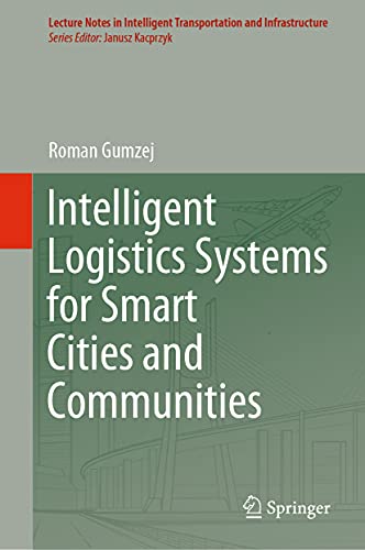 Intelligent Logistics Systems for Smart Cities and Communities (Lecture Notes in Intelligent Transportation and Infrastructure)