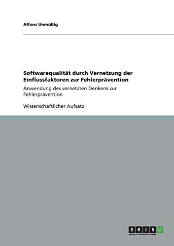 Softwarequalität durch Vernetzung der Einflussfaktoren zur Fehlerprävention: Anwendung des vernetzten Denkens zur Fehlerprävention