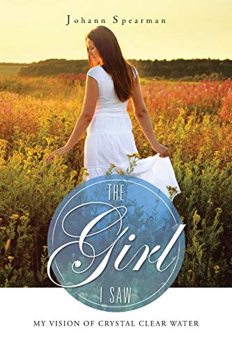 The Girl I Saw: My Vision of Crystal Clear Water