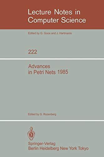 Advances in Petri Nets 1985 (Lecture Notes in Computer Science, 222, Band 222)