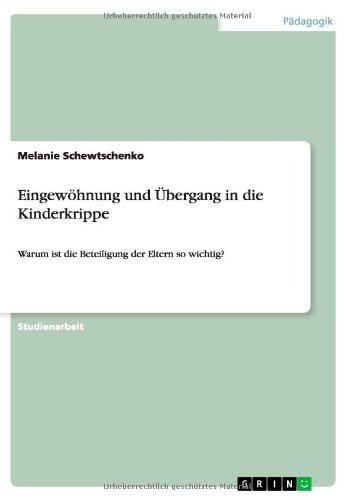 Eingewöhnung und Übergang in die Kinderkrippe: Warum ist die Beteiligung der Eltern so wichtig?