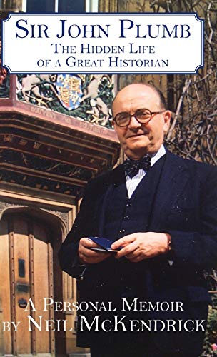 Sir John Plumb: The Hidden Life of a Great Historian