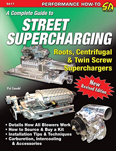 Pat Ganahl A Complete Guide To Street Supercharging