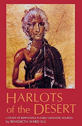 Harlots of the Desert: A Study of Repentance in Early Monastic Sources (Cistercian Studies Series, 106, Band 106)