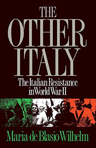 Wilhelm, Maria De Blasio The Other Italy, The Italian Resistance In World War Ii