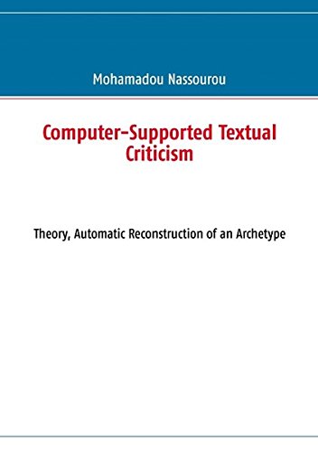 Computer-Supported Textual Criticism: Theory, Automatic Reconstruction of an Archetype