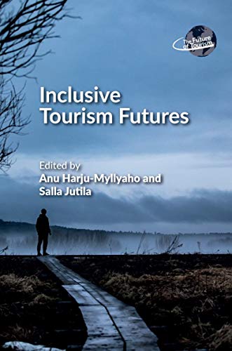 Inclusive Tourism Futures (The Future of Tourism, 5)