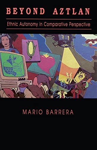 Beyond Aztlan: Ethnic Autonomy in Comparative Perspective