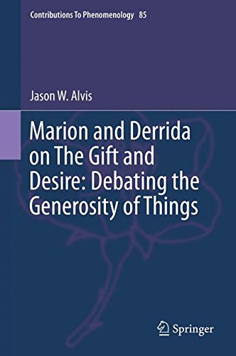 Marion and Derrida on The Gift and Desire: Debating the Generosity of Things (Contributions To Phenomenology)