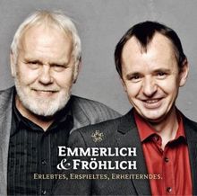 Emmerlich & Fröhlich: Erlebtes, Erdachtes, Erheiterndes