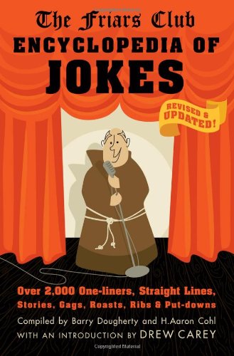 The Friars Club Encyclopedia of Jokes: Over 2,000 One-Liners, Straight Lines, Stories, Gags, Roasts, Ribs, and Put-Downs: Over 2000 One-liners, Straight Lines, Stories, Gags and Put-downs