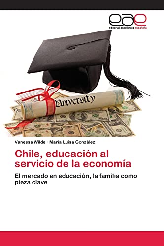 Chile, educación al servicio de la economía: El mercado en educación, la familia como pieza clave