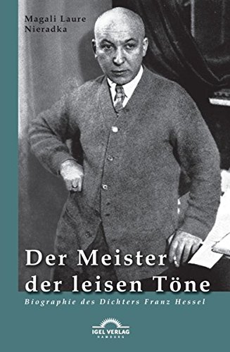 Der Meister der leisen Töne: Biographie Des Dichters Franz Hessel