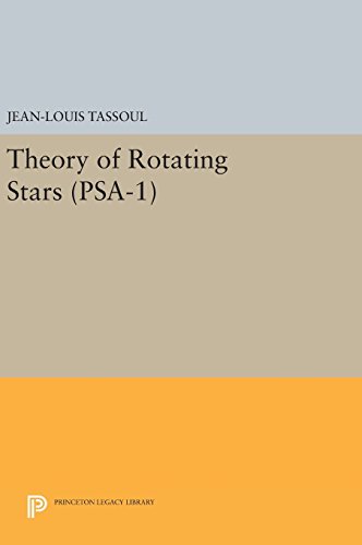 Theory of Rotating Stars. (PSA-1), Volume 1 (Princeton Series in Astrophysics, Band 1)
