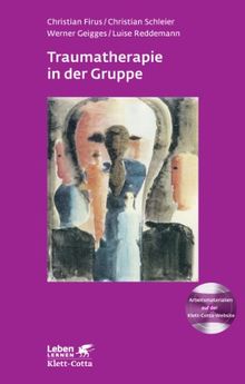 Traumatherapie in der Gruppe: Grundlagen, Gruppenarbeitsbuch und Therapie bei Komplextrauma