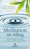 Meditation im Alltag: Gelassenheit finden in einer hektischen Welt - Vorwort von Jon Kabat-Zinn - - Mit CD -