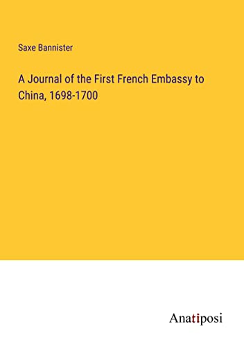 A Journal of the First French Embassy to China, 1698-1700