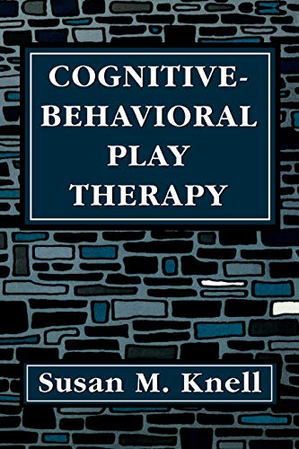 Knell, Susan M. Cognitive-Behavioral Play Therapy