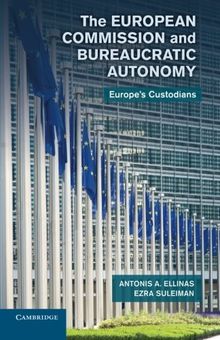 The European Commission and Bureaucratic Autonomy: Europe's Custodians