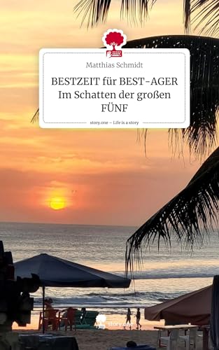 BESTZEIT für BEST-AGER Im Schatten der großen FÜNF. Life is a Story - story.one