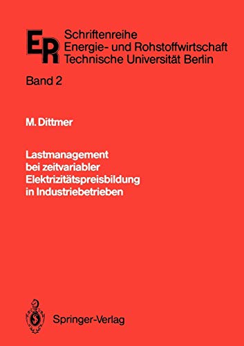 Lastmanagement bei zeitvariabler Elektrizitätspreisbildung in Industriebetrieben (Schriftenreihe Energie- und Rohstoffwirtschaft, 2, Band 2)