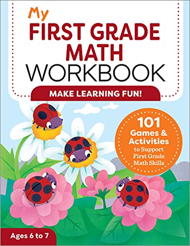 My First Grade Math Book: 101 Games & Activities to Support First Grade Math Skills (My Workbooks)