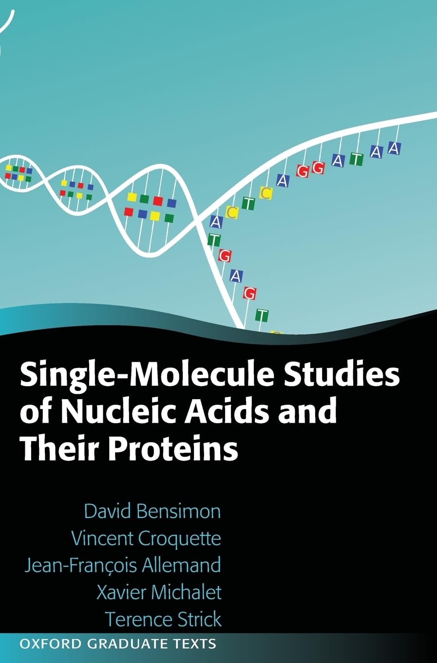 Single-Molecule Studies of Nucleic Acids and Their Proteins (Oxford Graduate Texts)