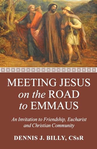 Meeting Jesus on the Road to Emmaus: An Invitation to Friendship, Eucharist and Christian Community
