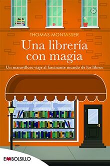 Una librería con magia : un maravillos viaje al fascinante mundo de los libros (EMBOLSILLO)