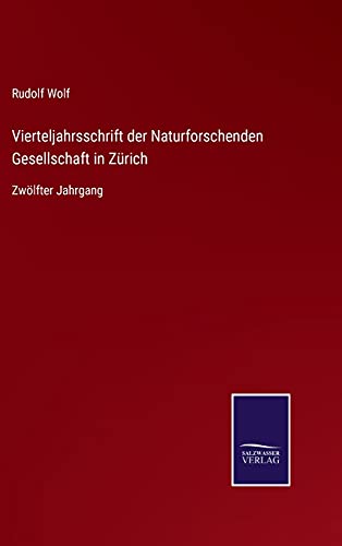 Vierteljahrsschrift der Naturforschenden Gesellschaft in Zürich: Zwölfter Jahrgang