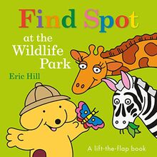 Find Spot at the Wildlife Park: A Lift-The-Flap Book