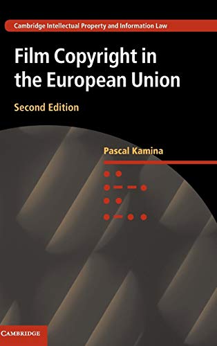 Film Copyright in the European Union (Cambridge Intellectual Property and Information Law, Band 33)