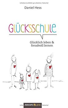 Glücksschule: Glücklich leben & freudvoll lernen