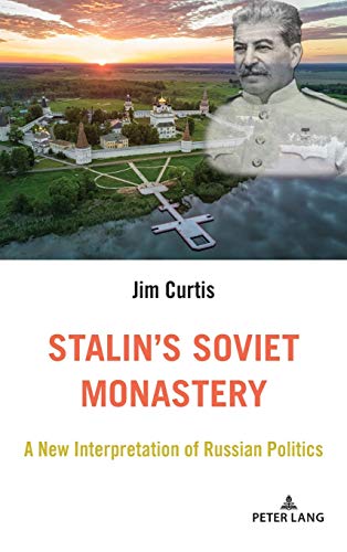 Stalin’s Soviet Monastery: A New Interpretation of Russian Politics