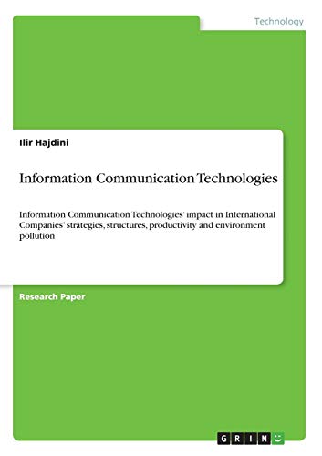 Information Communication Technologies: Information Communication Technologies' impact in International Companies' strategies, structures, productivity and environment pollution