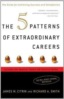 The 5 Patterns of Extraordinary Careers: The Guide for Achieving Success and Satisfaction