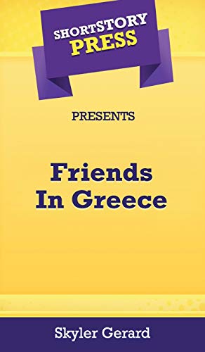 Short Story Press Presents Friends In Greece