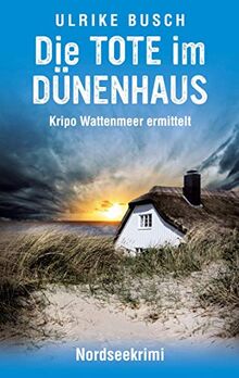 Die Tote im Dünenhaus: Nordseekrimi (Kripo Wattenmeer ermittelt)