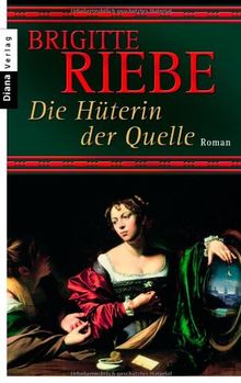 Die Hüterin der Quelle: Roman